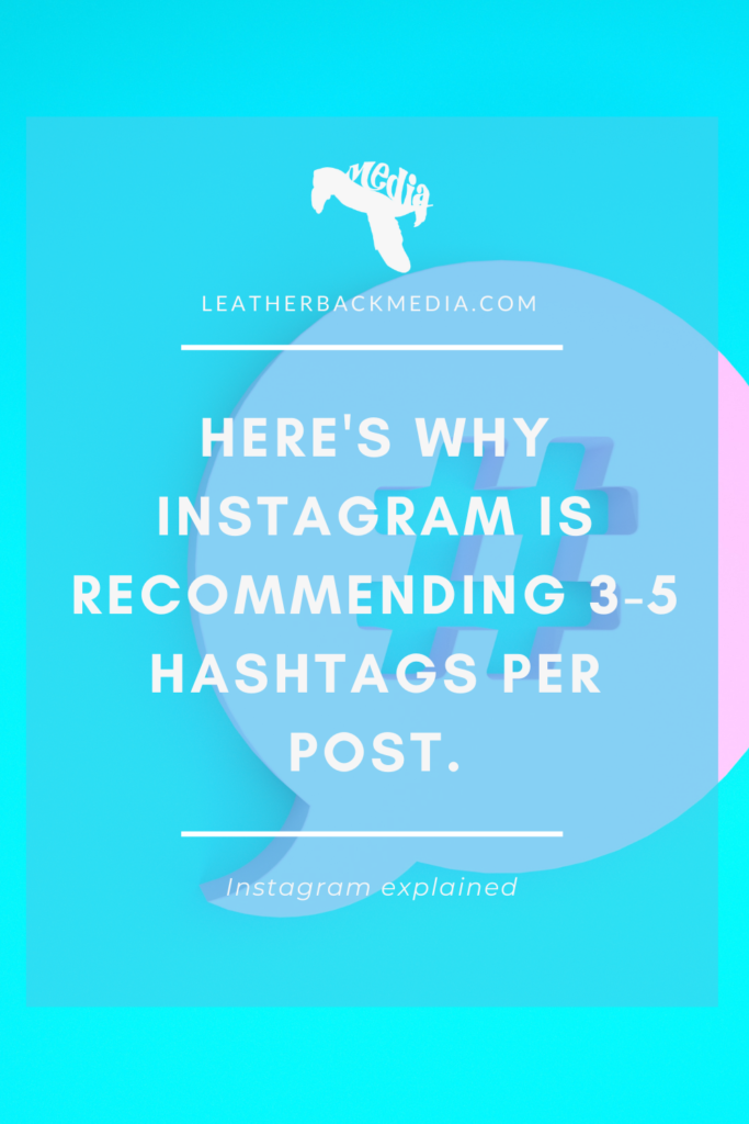 Here's why Instagram is recommedning only using 3-5 Instagram Hashtags
